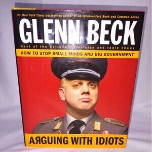 "Arguing With Idiots" by Glenn Beck, Hardback Book, Nonfiction